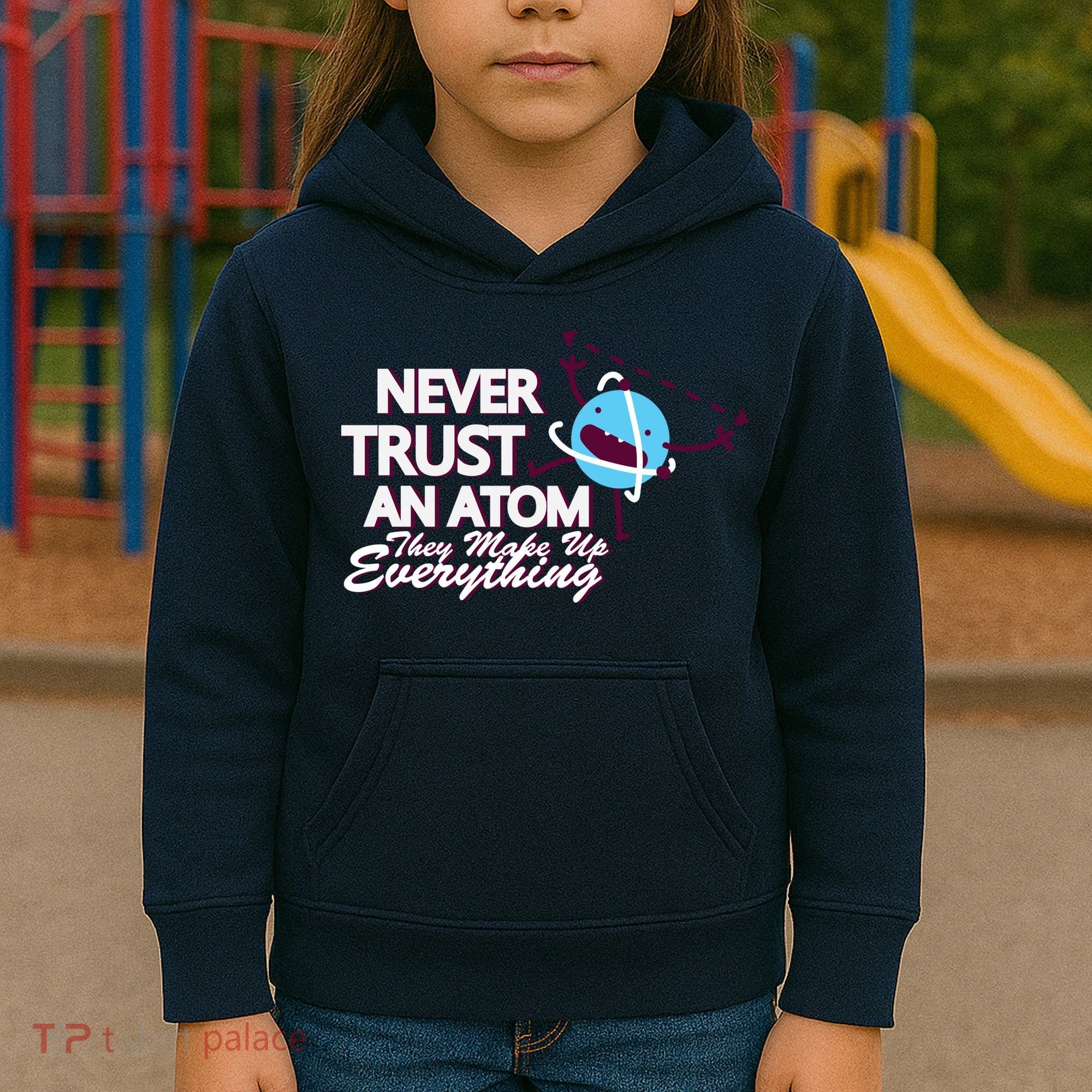 Never Trust An Atom Kids Hoodie