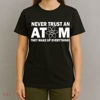 Never Trust An Atom They Make Up Everything T-Shirt thumb 4