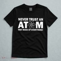 Never Trust An Atom They Make Up Everything T-Shirt thumb 5