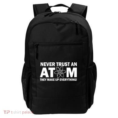 Never Trust An Atom They Make Up Everything Backpack