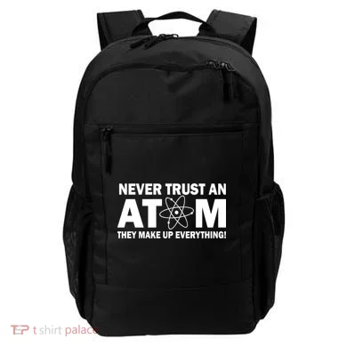 Never Trust An Atom They Make Up Everything Backpack