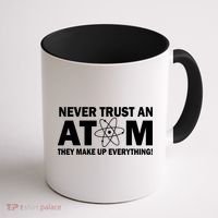 Never Trust An Atom They Make Up Everything Coffee Mug thumb 1
