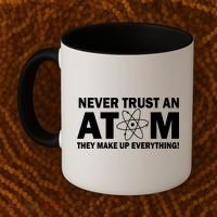 Never Trust An Atom They Make Up Everything Coffee Mug thumb 2