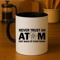 Never Trust An Atom They Make Up Everything Coffee Mug thumb 4