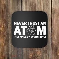 Never Trust An Atom They Make Up Everything Coaster thumb 0