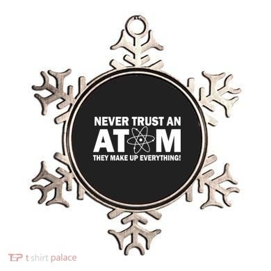 Never Trust An Atom They Make Up Everything Ornament