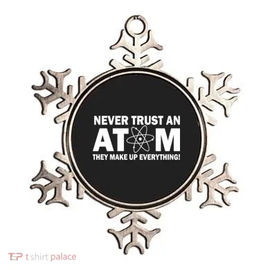 Never Trust An Atom They Make Up Everything Ornament
