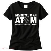 Never Trust An Atom They Make Up Everything Women's T-Shirt thumb 0