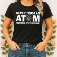 Never Trust An Atom They Make Up Everything Women's T-Shirt thumb 2