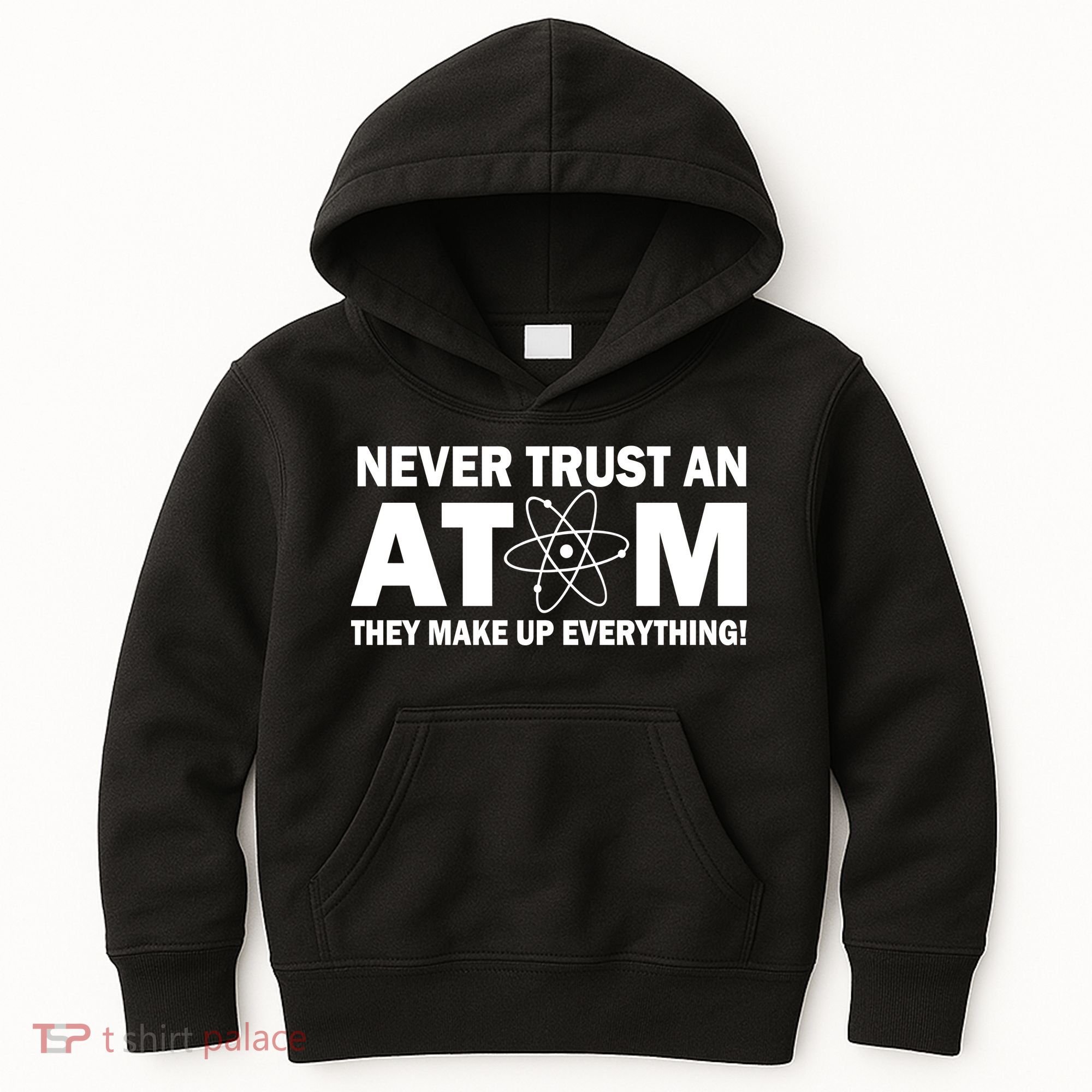 Never Trust An Atom They Make Up Everything Kids Hoodie