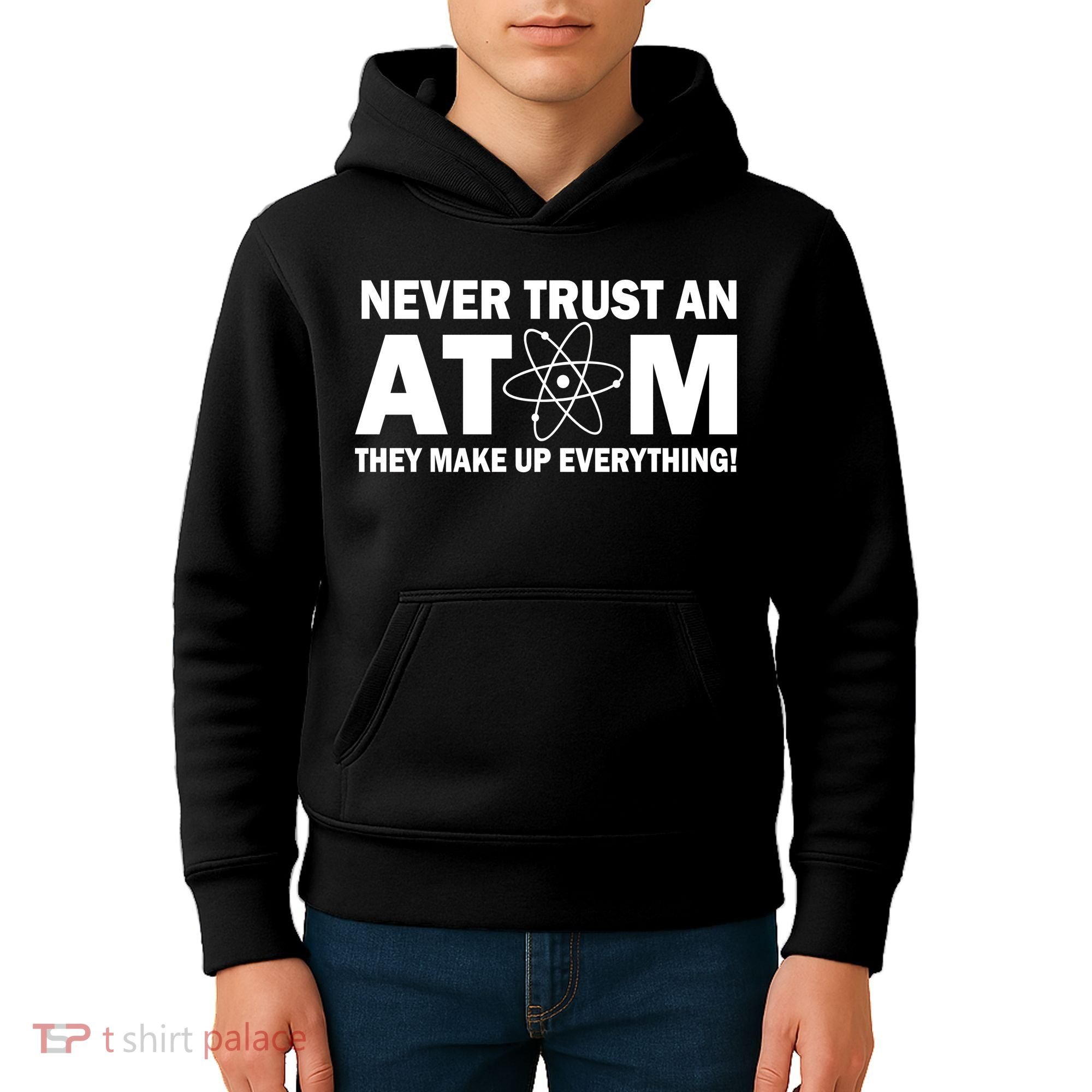 Never Trust An Atom They Make Up Everything Kids Hoodie