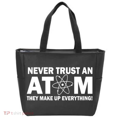 Never Trust An Atom They Make Up Everything Tote Bag