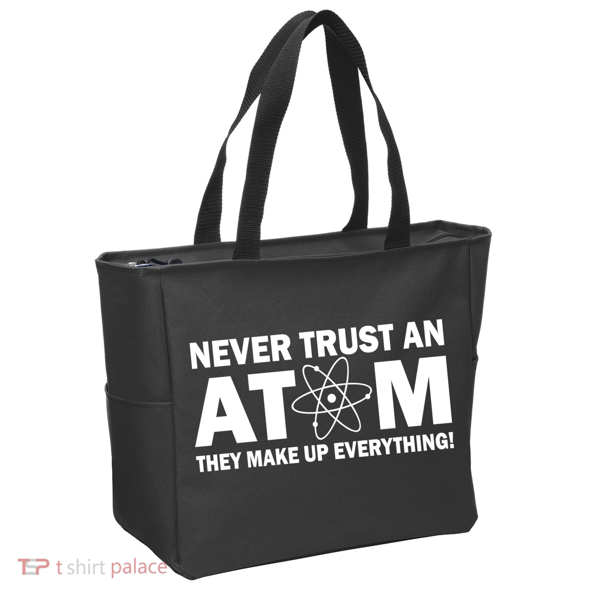 Never Trust An Atom They Make Up Everything Tote Bag
