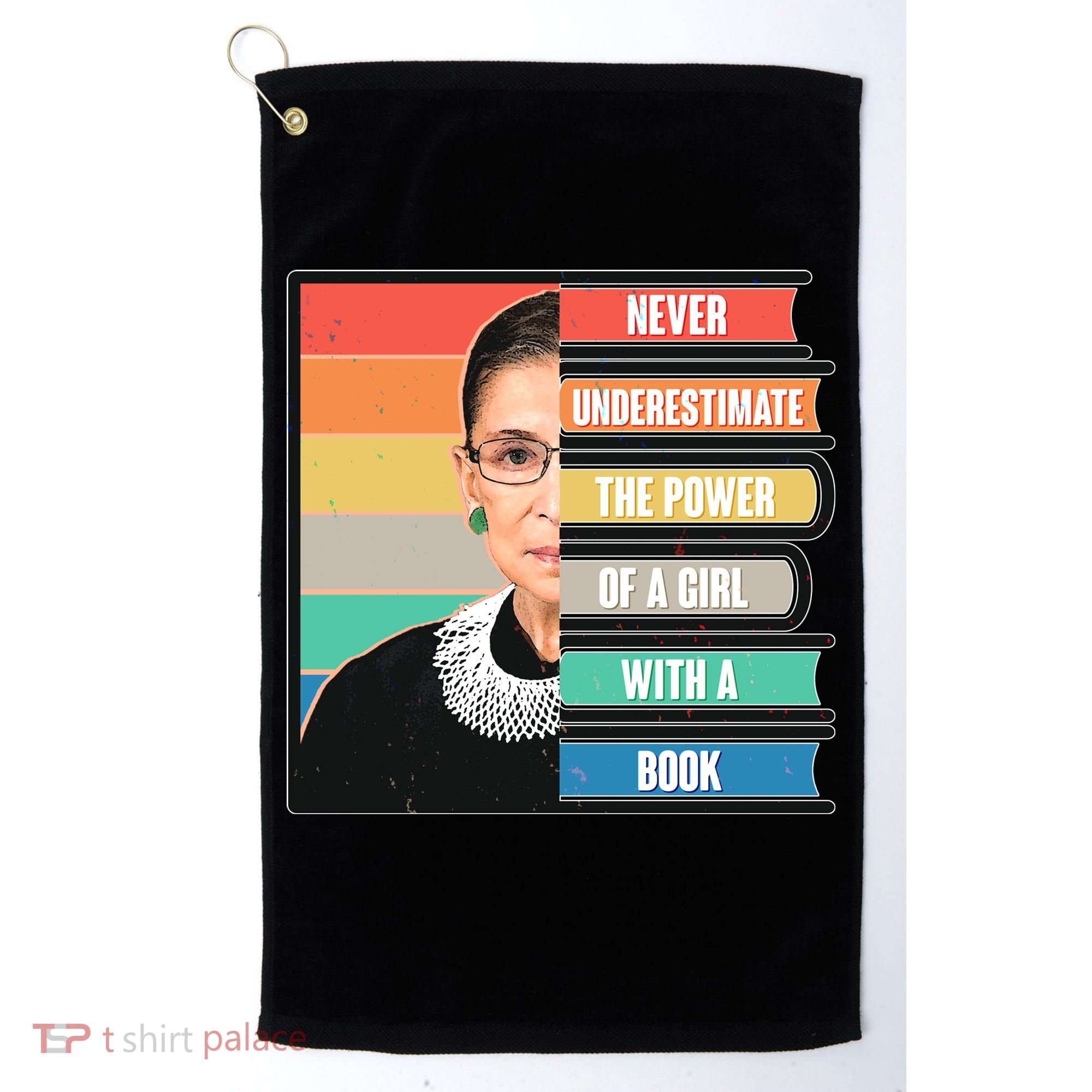 Never Underestimate A Girl With A Book RBG Tribute Golf Towel