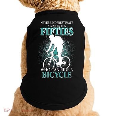 Never Underestimate A Man In His Fifties Who Can Ride A Bicycle Doggie Tank