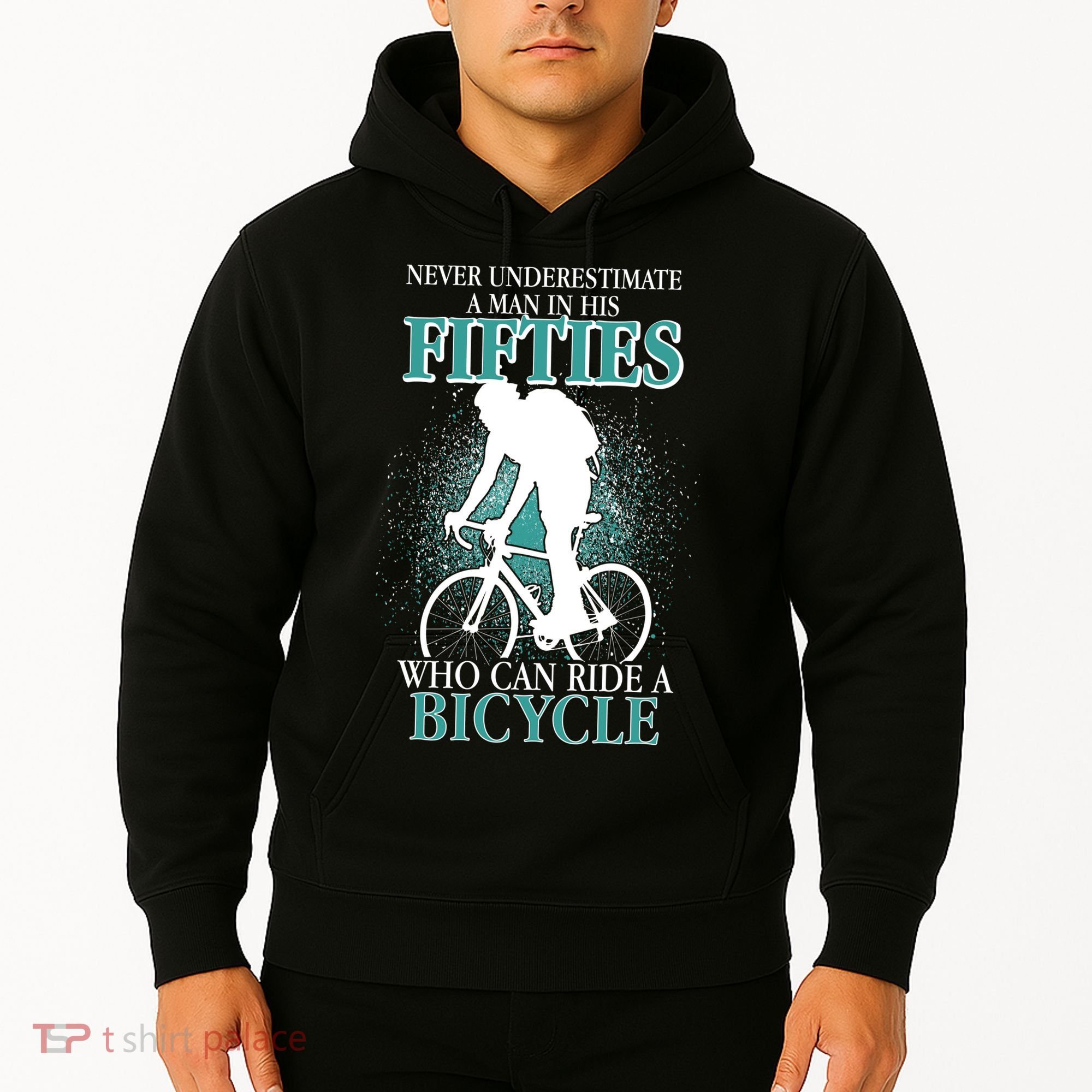 Never Underestimate A Man In His Fifties Who Can Ride A Bicycle Hoodie