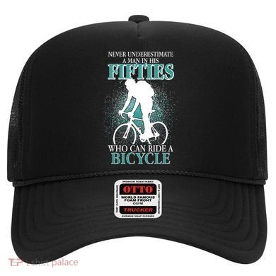 Never Underestimate A Man In His Fifties Who Can Ride A Bicycle Hat