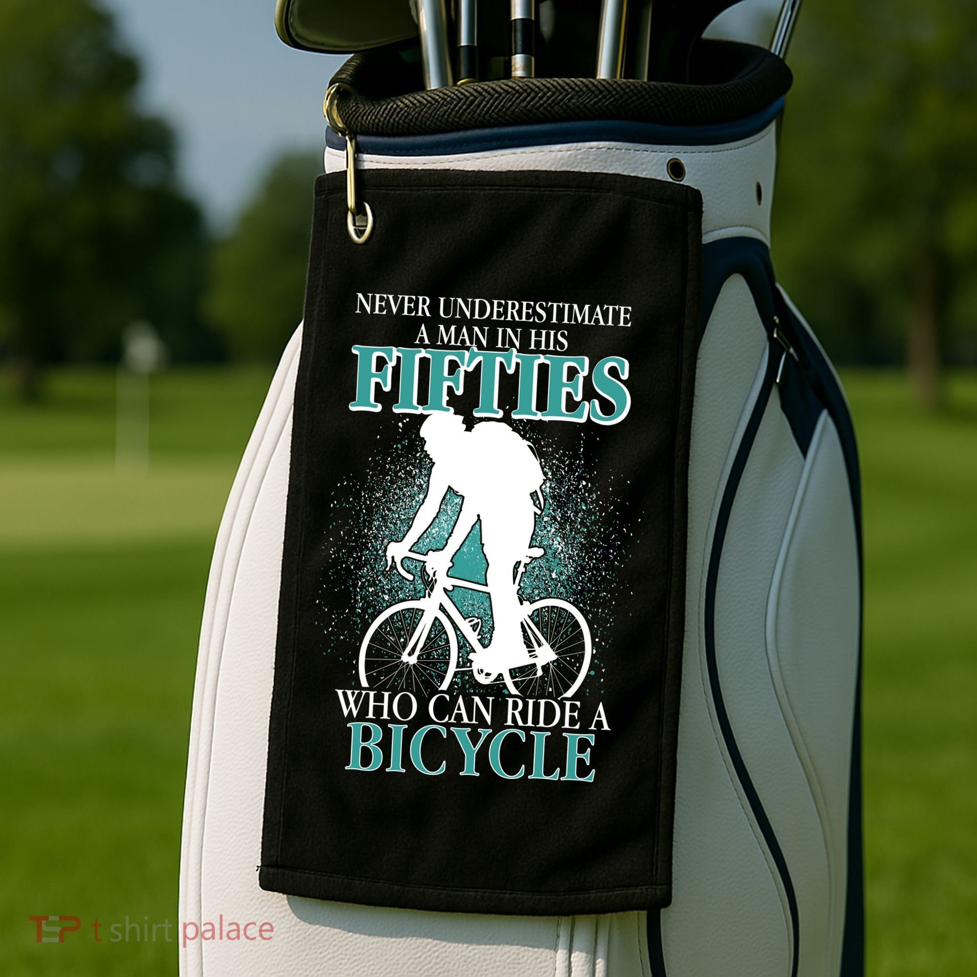 Never Underestimate A Man In His Fifties Who Can Ride A Bicycle Golf Towel