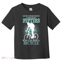 Never Underestimate A Man In His Fifties Who Can Ride A Bicycle Toddler T-Shirt thumb 0