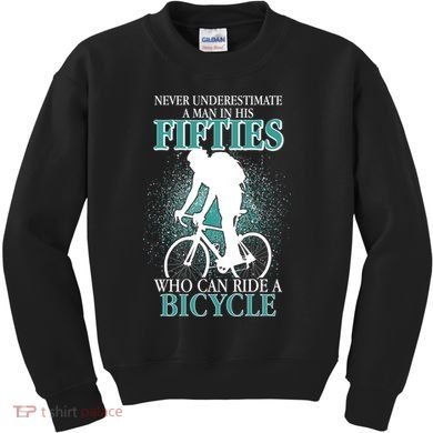 Never Underestimate A Man In His Fifties Who Can Ride A Bicycle Kids Sweatshirt
