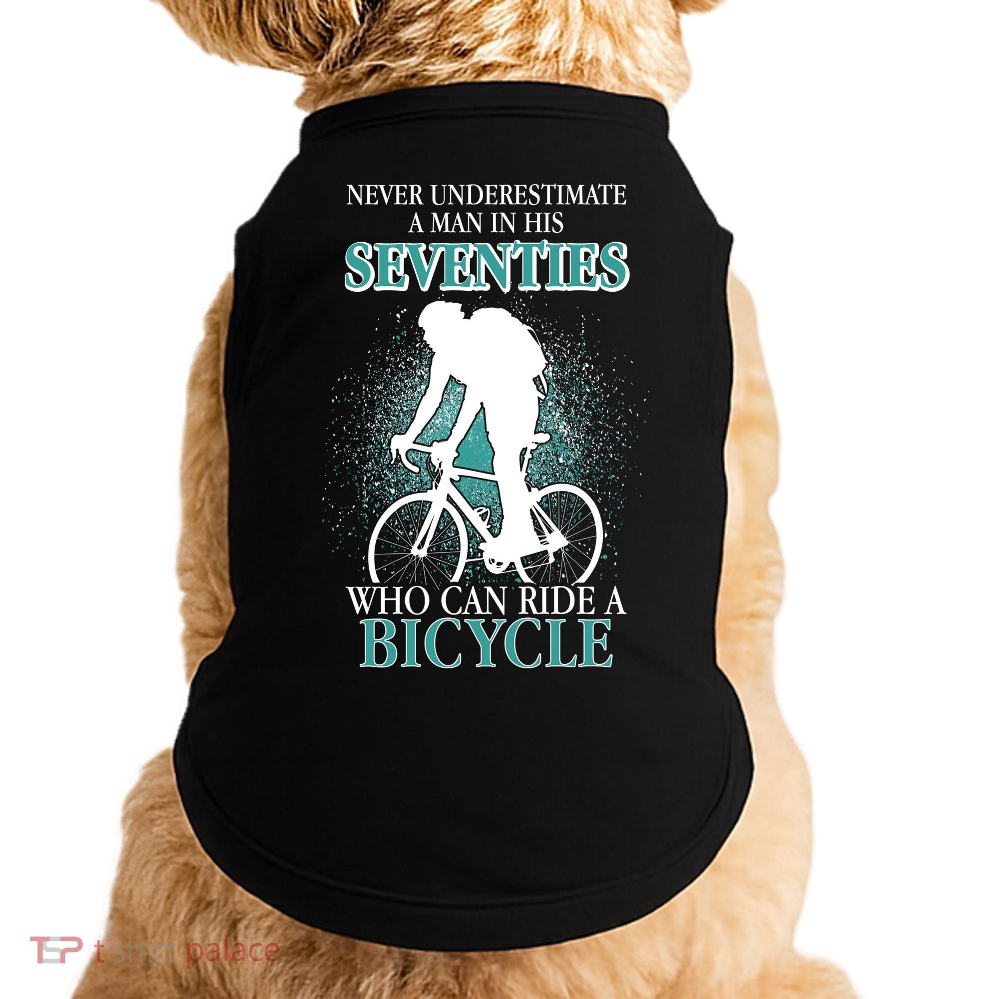 Never Underestimate A Man In His Seventies Who Can Ride A Bicycle Doggie Tank