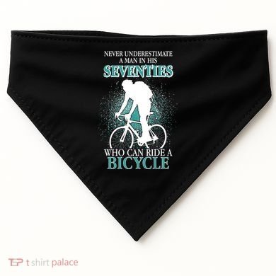 Never Underestimate A Man In His Seventies Who Can Ride A Bicycle USA-Made Doggie Bandana