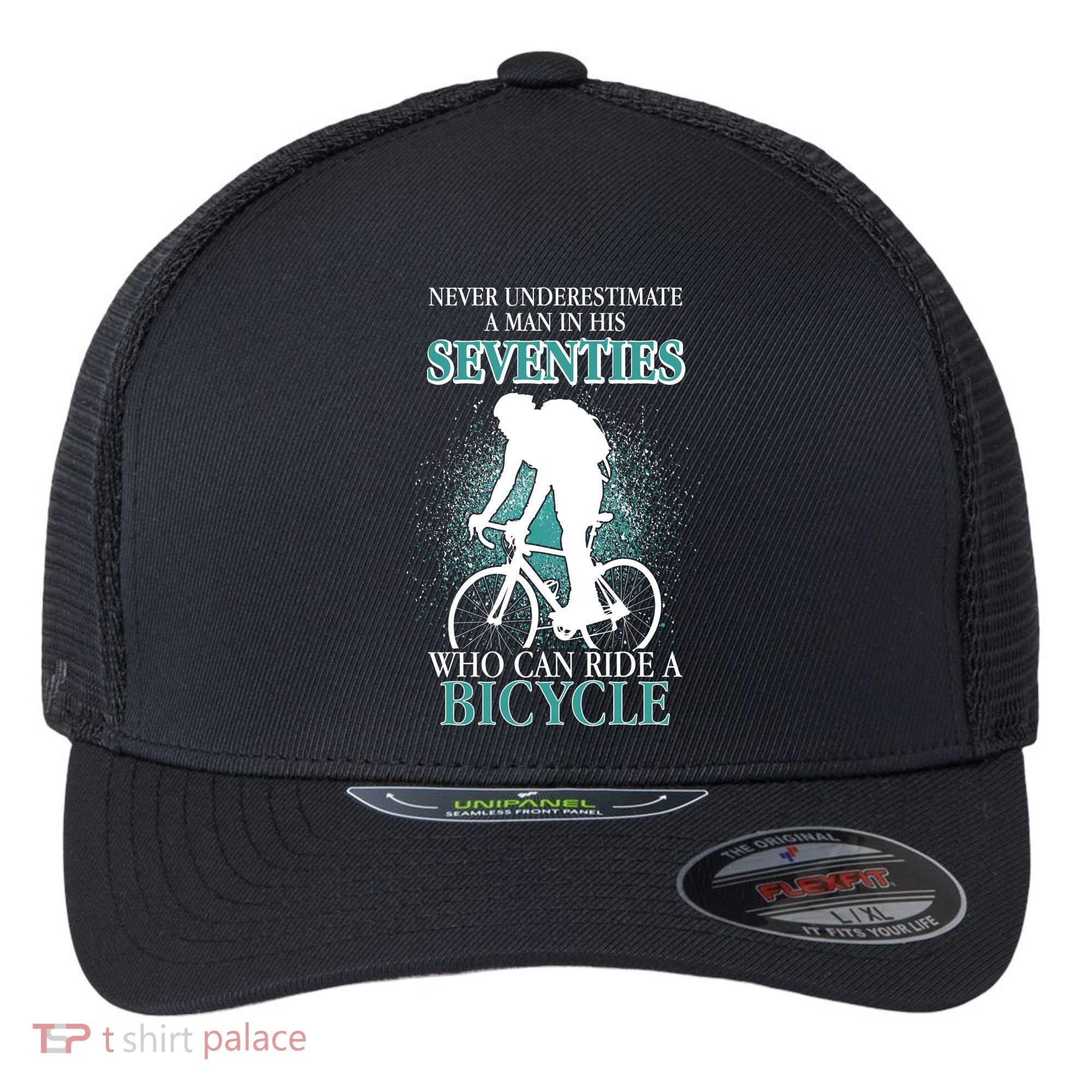 Never Underestimate A Man In His Seventies Who Can Ride A Bicycle Flexfit Unipanel Trucker Cap