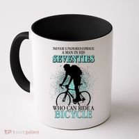 Never Underestimate A Man In His Seventies Who Can Ride A Bicycle Coffee Mug thumb 0