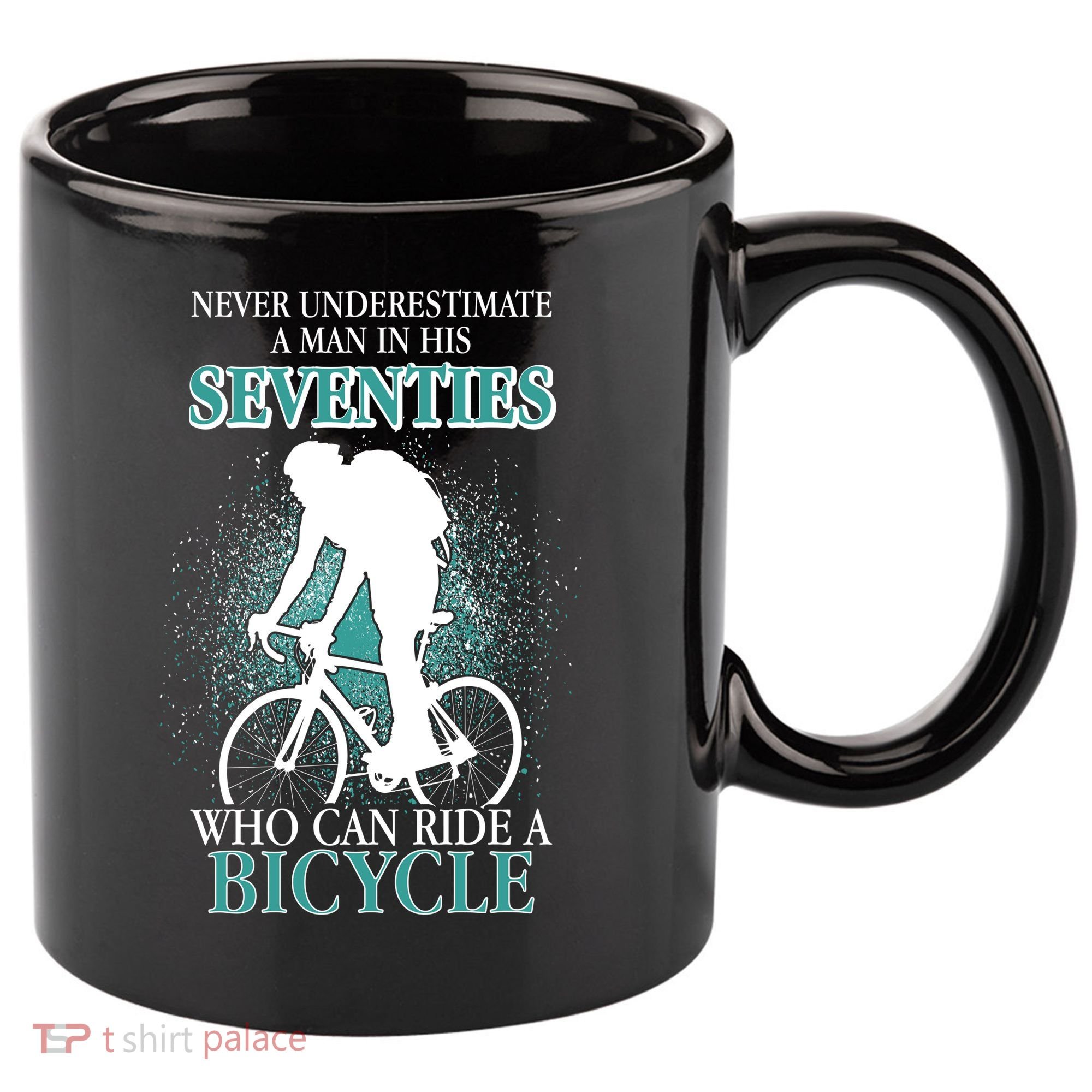 Never Underestimate A Man In His Seventies Who Can Ride A Bicycle 11oz C Handle Ceramic Mug