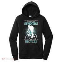 Never Underestimate A Man In His Seventies Who Can Ride A Bicycle Women's Hoodie thumb 0