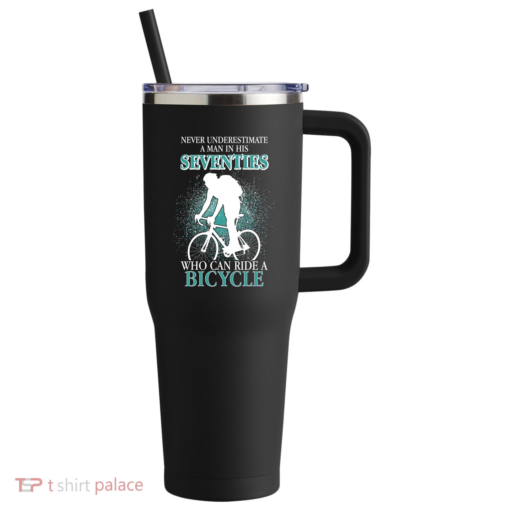 Never Underestimate A Man In His Seventies Who Can Ride A Bicycle 40oz Vacuum Insulated Stainless Steel Travel Tumbler