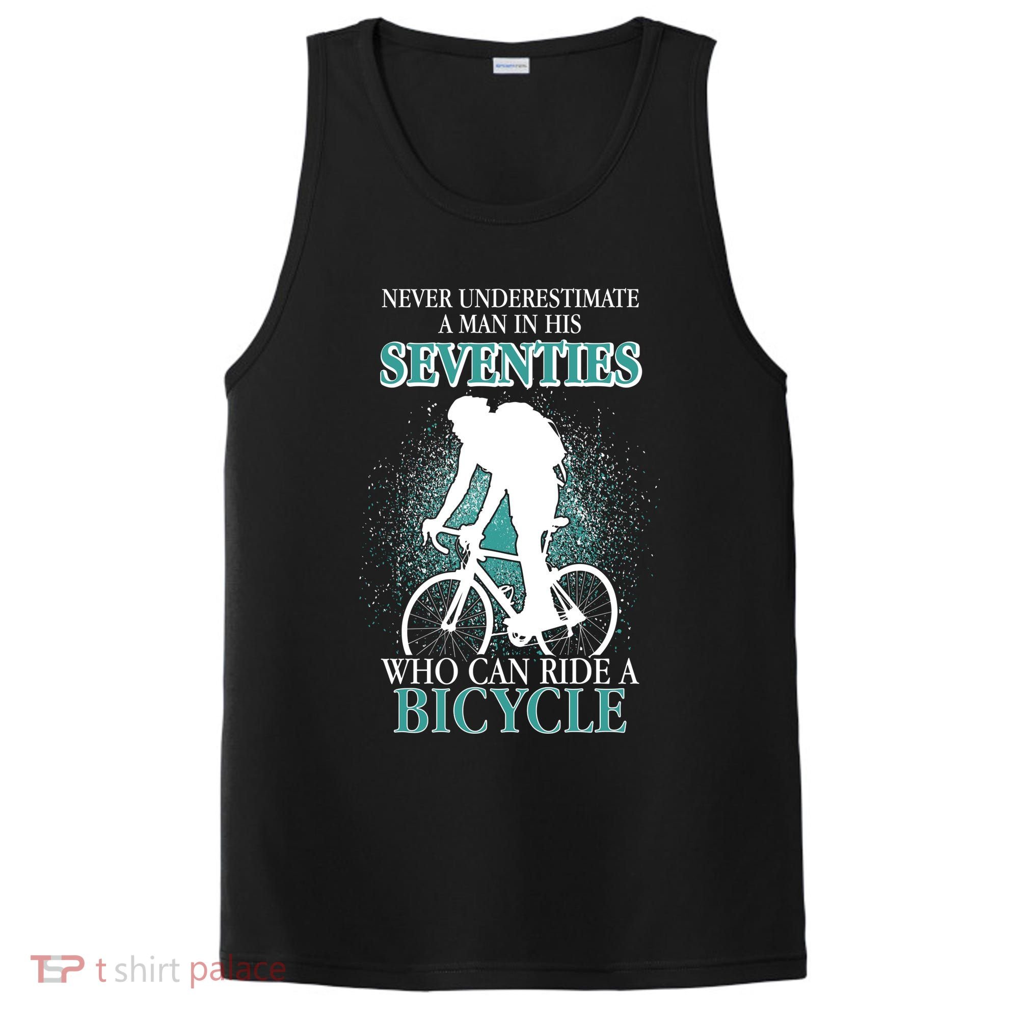 Never Underestimate A Man In His Seventies Who Can Ride A Bicycle PosiCharge Competitor Tank