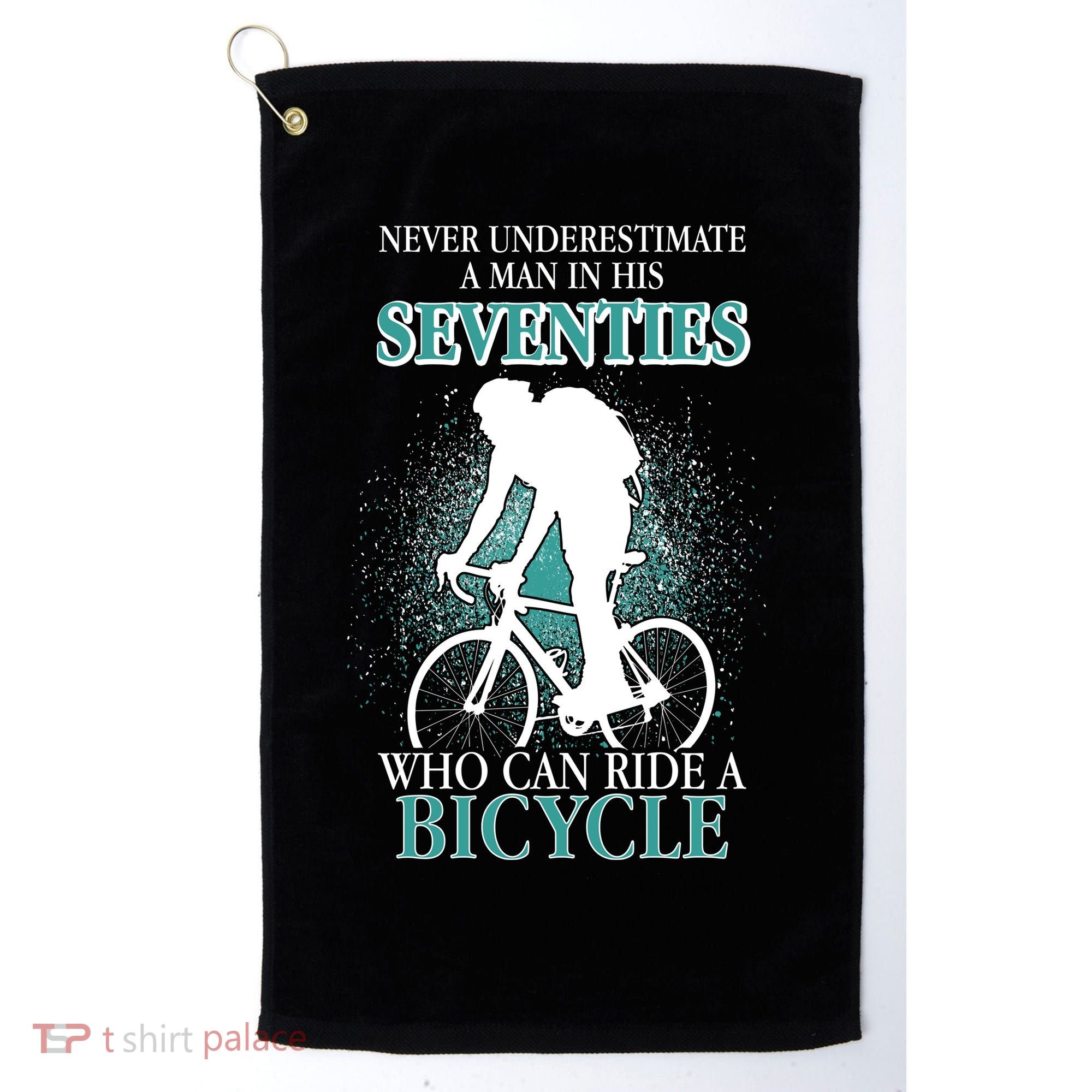 Never Underestimate A Man In His Seventies Who Can Ride A Bicycle Golf Towel
