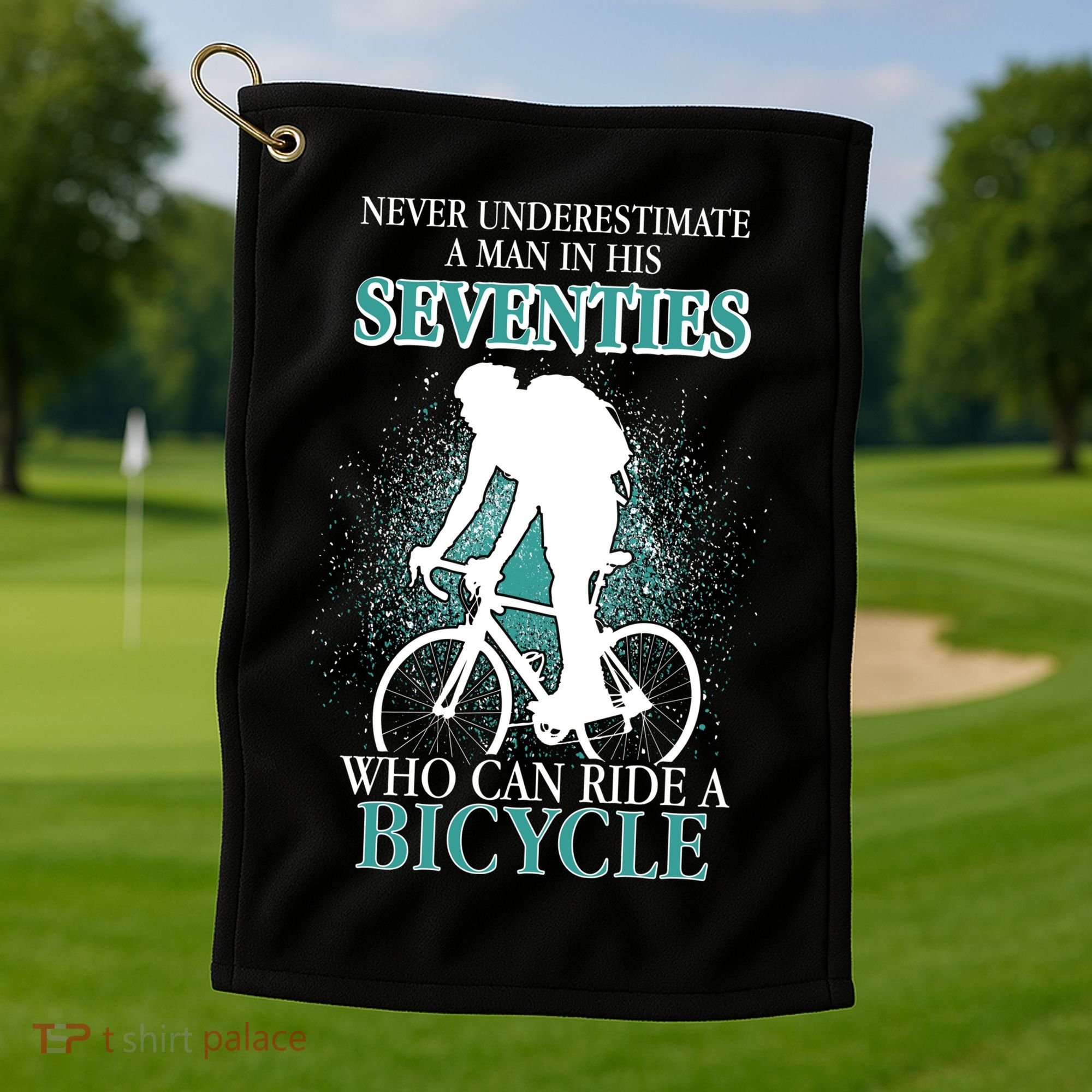 Never Underestimate A Man In His Seventies Who Can Ride A Bicycle Golf Towel