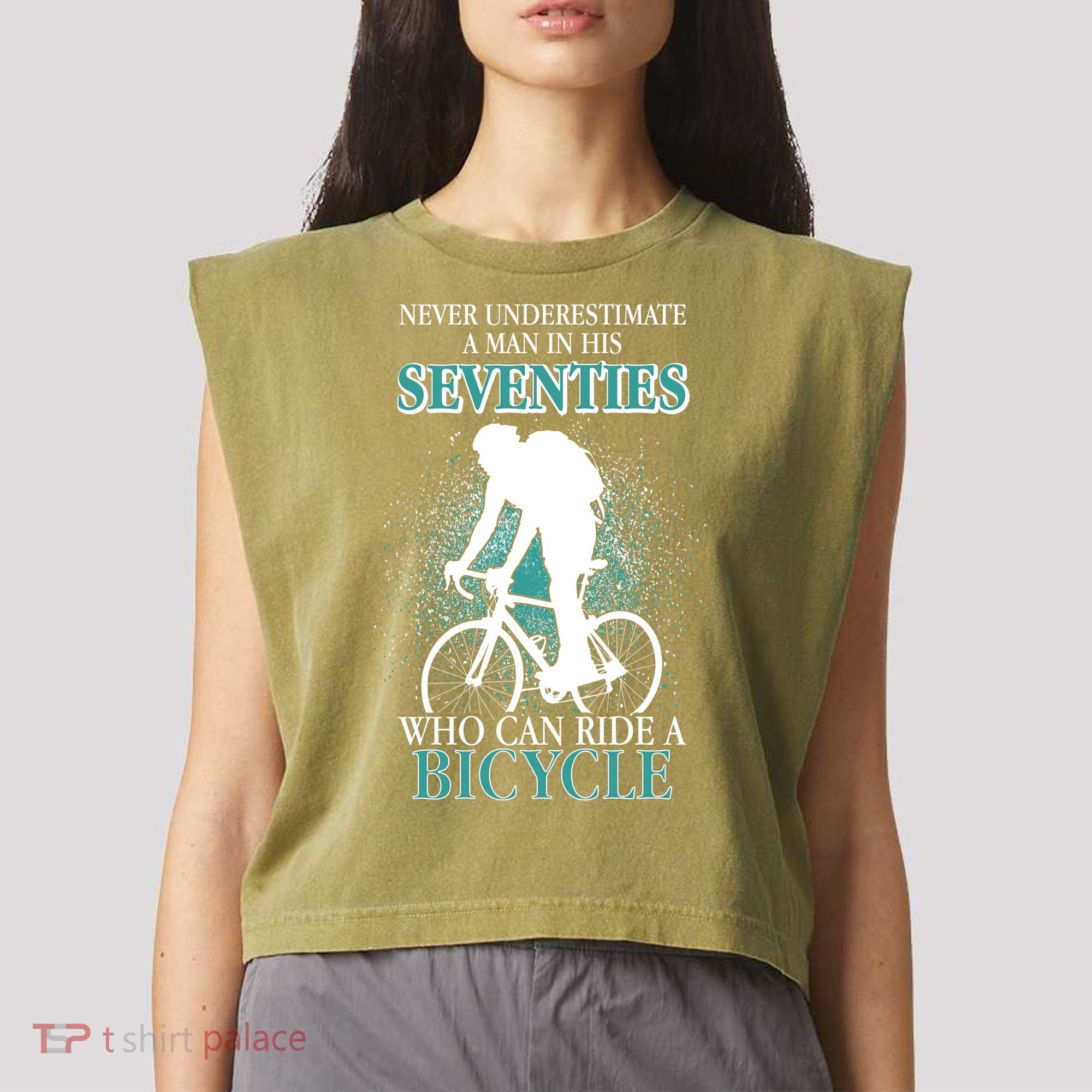 Never Underestimate A Man In His Seventies Who Can Ride A Bicycle Garment-Dyed Women's Muscle Tee