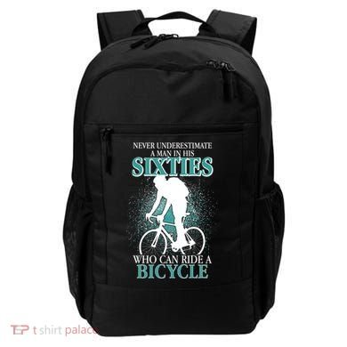 Never Underestimate A Man In His Sixties Who Can Ride A Bicycle Backpack