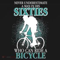 Never Underestimate A Man In His Sixties Who Can Ride A Bicycle Backpack thumb 2