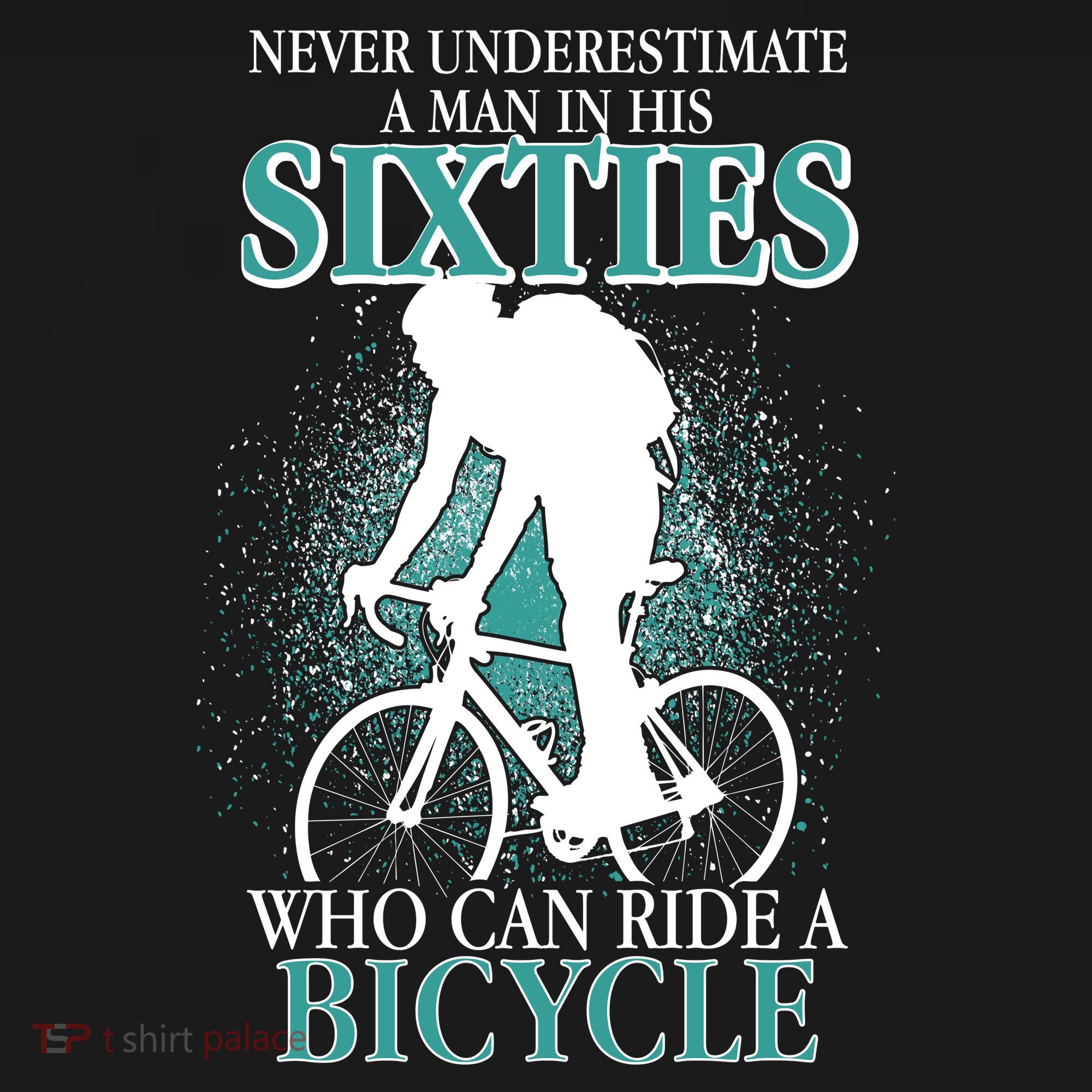 Never Underestimate A Man In His Sixties Who Can Ride A Bicycle Backpack