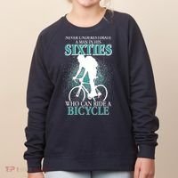 Never Underestimate A Man In His Sixties Who Can Ride A Bicycle Women's Sweatshirt thumb 0