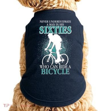 Never Underestimate A Man In His Sixties Who Can Ride A Bicycle Doggie Tank