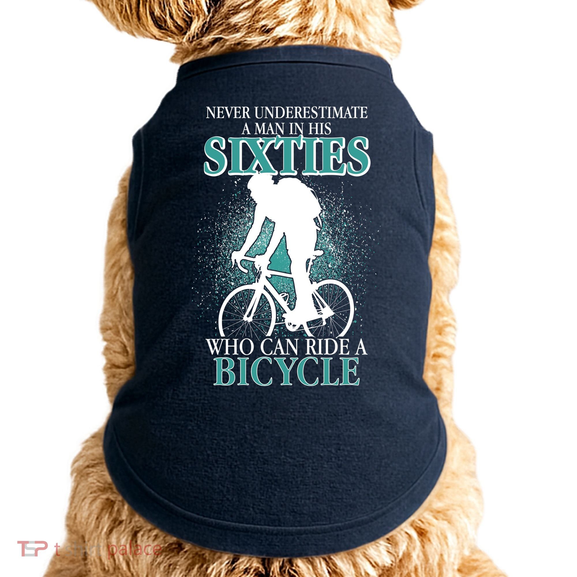 Never Underestimate A Man In His Sixties Who Can Ride A Bicycle Doggie Tank