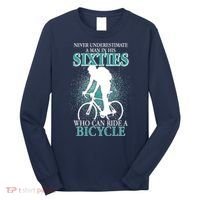 Never Underestimate A Man In His Sixties Who Can Ride A Bicycle Long Sleeve Shirt thumb 0