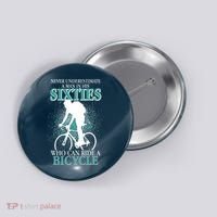 Never Underestimate A Man In His Sixties Who Can Ride A Bicycle Button thumb 0