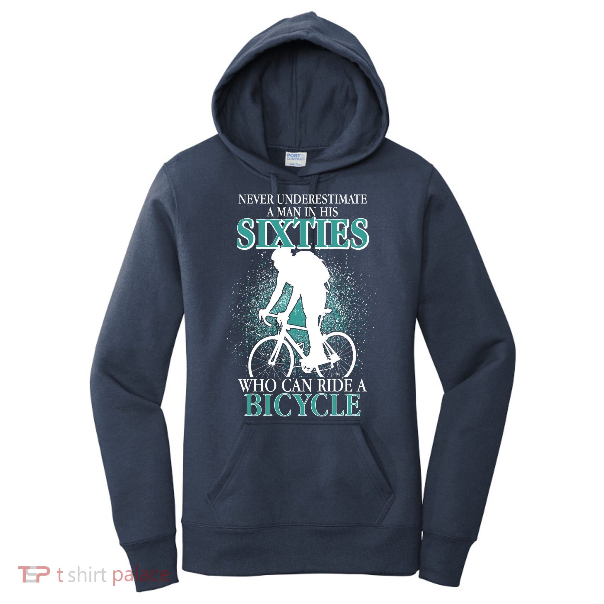 Never Underestimate A Man In His Sixties Who Can Ride A Bicycle Women's Hoodie