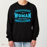 Never Underestimate A Woman Who Loves Swimming Women's Sweatshirt thumb 0
