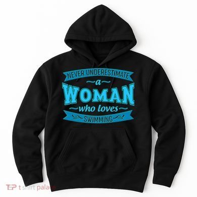 Never Underestimate A Woman Who Loves Swimming Hoodie