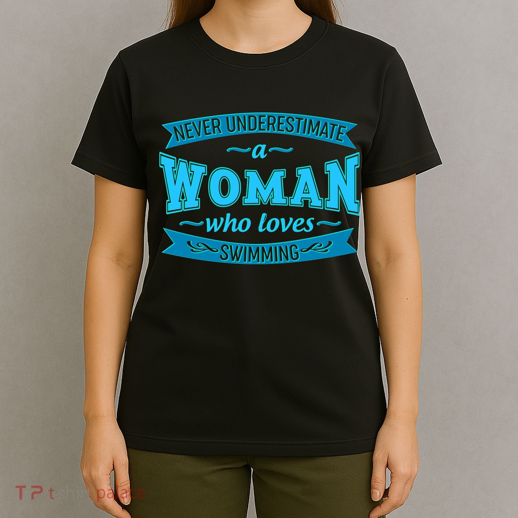 Never Underestimate A Woman Who Loves Swimming T-Shirt