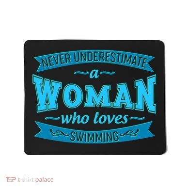 Never Underestimate A Woman Who Loves Swimming Mousepad