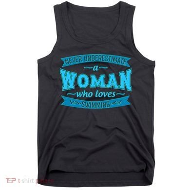 Never Underestimate A Woman Who Loves Swimming Tank Top