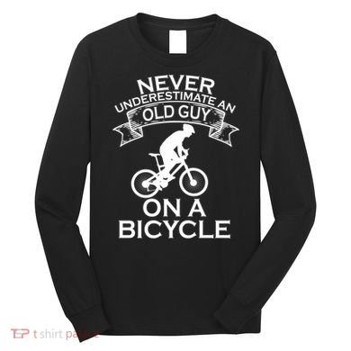 Never Underestimate An Old Guy On A Bike Long Sleeve Shirt
